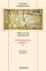 Speculum Virginum IV/Jungfrauenspiegel IV