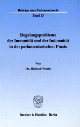 Regelungsprobleme der Immunität und der Indemnität in der parlamentarischen Praxis