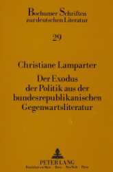 Der Exodus der Politik aus der bundesrepublikanischen Gegenwartsliteratur