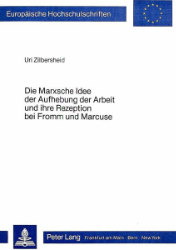 Die Marxsche Idee der Aufhebung der Arbeit und ihre Rezeption bei Fromm und Marcuse