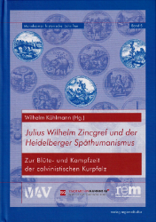 Julius Wilhelm Zincgref und der Heidelberger Späthumanismus