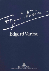 Edgard Varèse. 1883-1965: Dokumente zu Leben und Werk