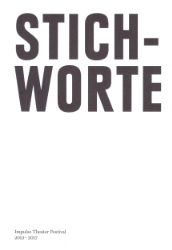 Stichworte. Impulse Theater Festival 2013-2017