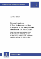 Die Anthropologie E.T.A. Hoffmanns und ihre Rezeption in der europäischen Literatur im 19. Jahrhundert
