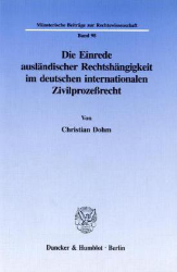 Die Einrede ausländischer Rechtshängigkeit im deutschen internationalen Zivilprozeßrecht