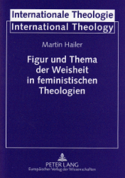 Figur und Thema der Weisheit in feministischen Theologien