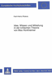 Idee, Wissen und Mitteilung in der kritischen Theorie von Max Horkheimer