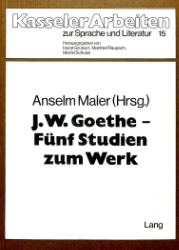 J. W. Goethe - fünf Studien zum Werk