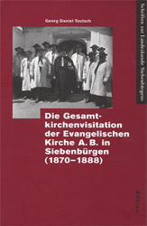 Die Gesamtkirchenvisitation der Evangelischen Kirche A. B. in Siebenbürgen (1870-1888)