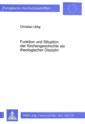 Funktion und Situation der Kirchengeschichte als theologischer Disziplin