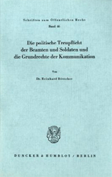 Die politische Treupflicht der Beamten und Soldaten und die Grundrechte der Kommunikation