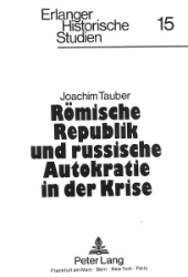 Römische Republik und russische Autokratie in der Krise