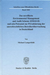 Das novellierte Environmental Management and Audit Scheme (EMAS-II) und sein Potenzial zur Privatisierung der umweltrechtlichen Betreiberüberwachung in Deutschland