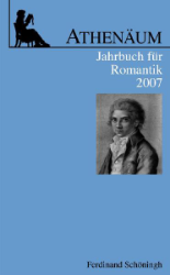 Athenäum - Jahrbuch für Romantik. 17. Jahrgang 2007