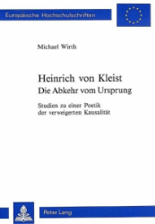 Heinrich von Kleist - Die Abkehr vom Ursprung