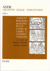 ASIM - Archivio delle Similitudini. Volume I: Ariosto - Boiardo - Marino - Pulci - Bernardo Tasso - Torquato Tasso - Tassoni - Trissino