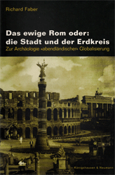 Das ewige Rom oder: Die Stadt und der Erdkreis - Faber, Richard