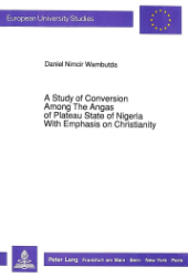 A Study of Conversion Among The Angas of Plateau State of Nigeria With Emphasis on Christianity
