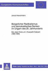 Bürgerlicher Radikalismus und demokratisches Denken im Ungarn des 20. Jahrhunderts