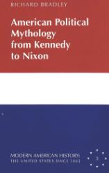 American Political Mythology from Kennedy to Nixon