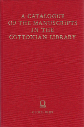 Catalogue of the Manuscripts in the Cottonian Library, deposited in the British Museum