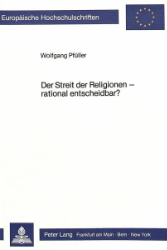 Der Streit der Religionen - rational entscheidbar?