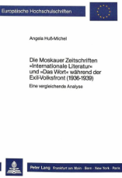 Die Moskauer Zeitschriften »Internationale Literatur« und »Das Wort« während der Exil-Volksfront (1936-1939)