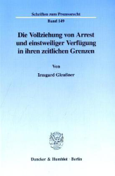 Die Vollziehung von Arrest und einstweiliger Verfügung in ihren zeitlichen Grenzen