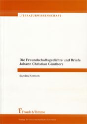 Die Freundschaftsgedichte und Briefe Johann Christian Günthers