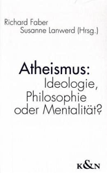 Atheismus: Ideologie, Philosphie oder Mentalität?