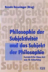Philosophie der Subjektivität und das Subjekt der Philosophie