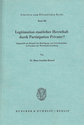 Legitimation staatlicher Herrschaft durch Partizipation Privater?