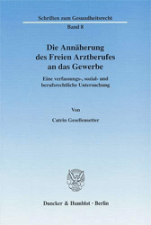 Die Annäherung des Freien Arztberufes an das Gewerbe