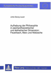 Aufhebung der Philosophie in zeichentheoretischer und ästhetischer Dimension