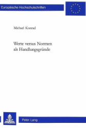 Werte versus Normen als Handlungsgründe