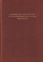 Geheimer Rat und Kabinett in den Ernestinischen Staaten Thüringens