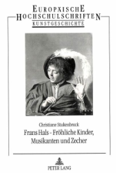 Frans Hals - Fröhliche Kinder, Musikanten und Zecher - Stukenbrock, Christiane