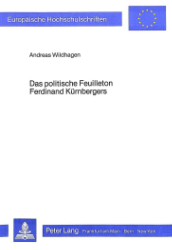 Das politische Feuilleton Ferdinand Kürnbergers