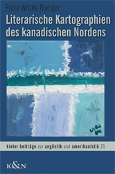 Literarische Kartographien des kanadischen Nordens