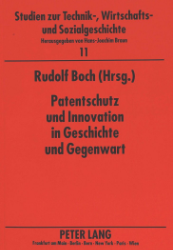 Patentschutz und Innovation in Geschichte und Gegenwart