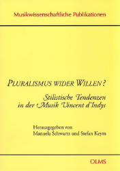 Pluralismus wider Willen? - Stilistische Tendenzen in der Musik Vincent d'Indys