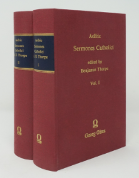 The Sermones Catholici or Homilies of Ælfric in the original Anglo-Saxon with an English version