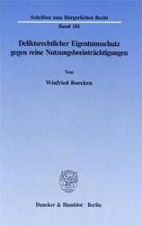Deliktsrechtlicher Eigentumsschutz gegen reine Nutzungsbeeinträchtigungen