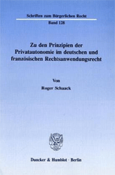Zu den Prinzipien der Privatautonomie im deutschen und französischen Rechtsanwendungsrecht