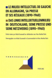 Le milieu intellectuel de gauche en Allemagne, sa presse et ses réseaux (1890-1960)/Das linke Intellektuellenmilieu in Deutschland, seine Presse und seine Netzwerke (1890-1960)