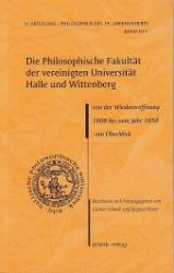 Die Philosophische Fakultät der vereinigten Universität Halle und Wittenberg von der Wiedereröffnung 1808 bis zum Jahr 1858
