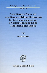 Verwaltungsverfahren und verwaltungsgerichtlicher Rechtsschutz bei der Lizenzierung und der Frequenzzuteilung nach dem Telekommunikationsgesetz