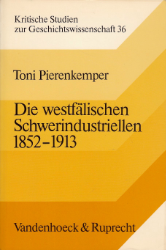 Die westfälischen Schwerindustriellen 1852-1913