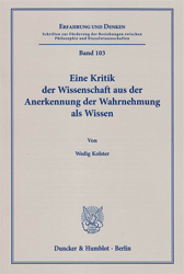 Eine Kritik der Wissenschaft aus der Anerkennung der Wahrnehmung als Wissen