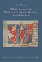 Ablaßüberlieferung und Ablaßpraxis im spätmittelalterlichen Bistum Hildesheim